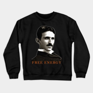 Nikola Tesla Free Energy thinker scientist philosopher Crewneck Sweatshirt